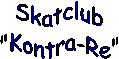 Skatclub
"Kontra-Re"